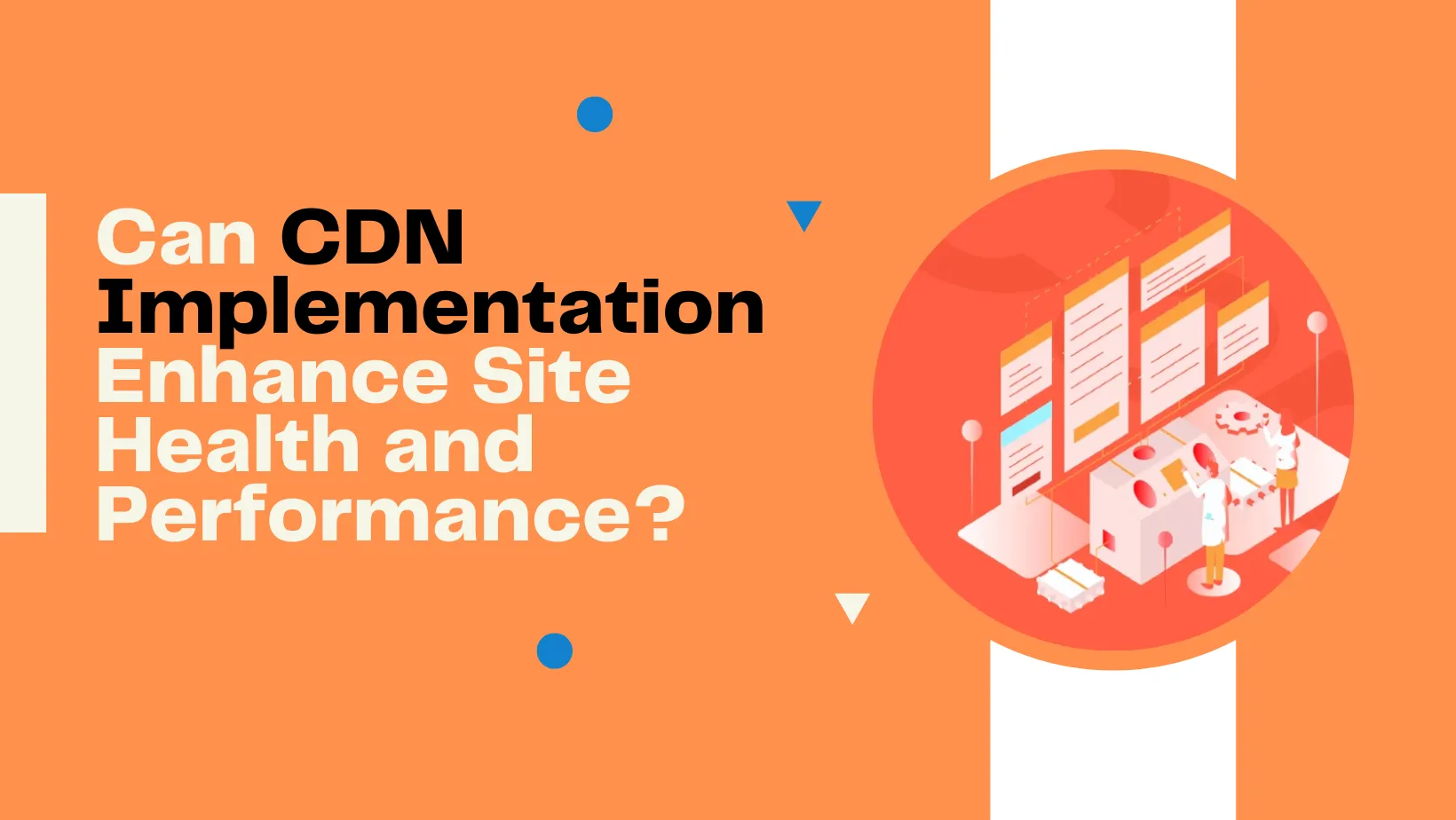 Can CDN Implementation Enhance Site Health and Performance?