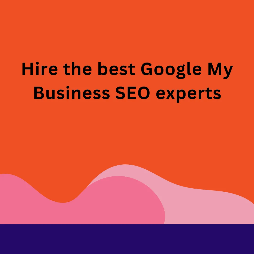 Hire the Best Google My Business SEO Experts on Xp Freelancer