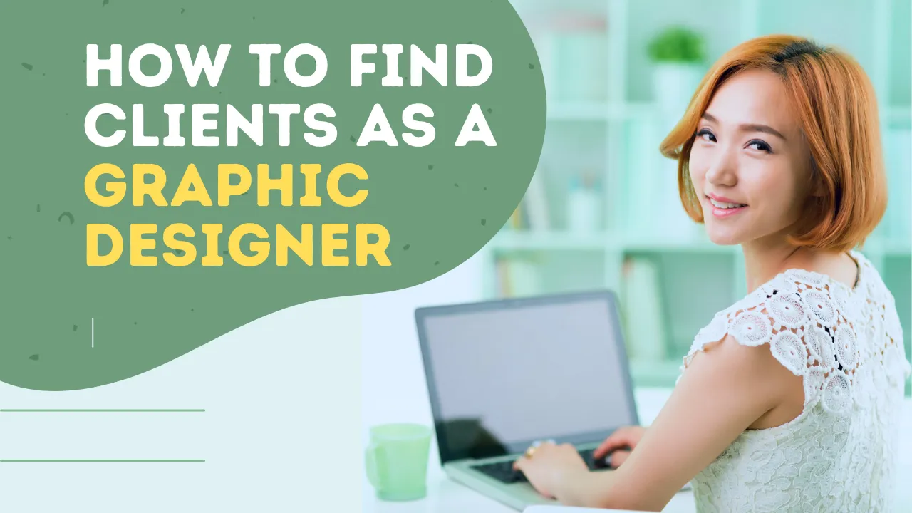 How to Find Clients as a Graphic Designer: A Comprehensive Guide