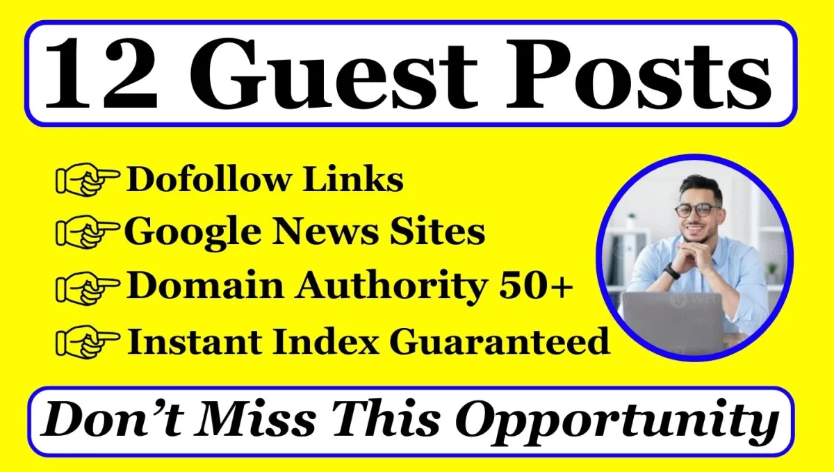 12 Dofollow Guest Posts, Guest Posting for Google News Sites With DA Or DR55+
