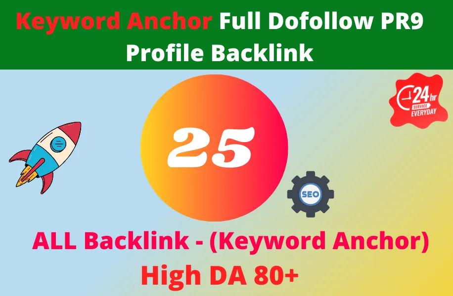 Keyword Anchor 25 High DA 80+ Full Do-follow PR9 Profile Backlinks