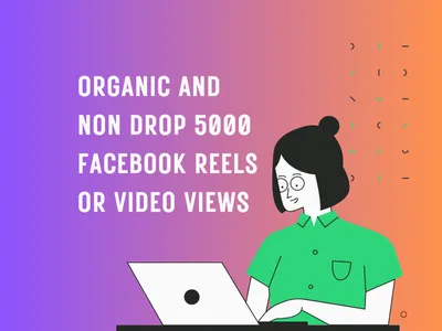 Organic and Non-Drop 5000 Facebook Reels or Video Views