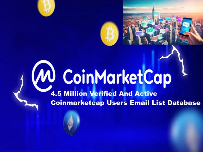 SEND You 4.5 Million Verified And Active Coinmarketcap Users Email List Database