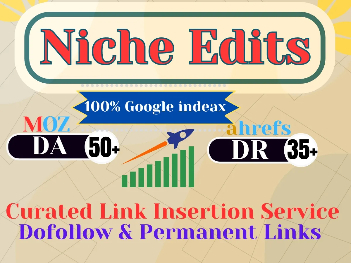 I Will Provide Dofollow 1 HQ Niche Edits, Curated Links, and Link Insertion