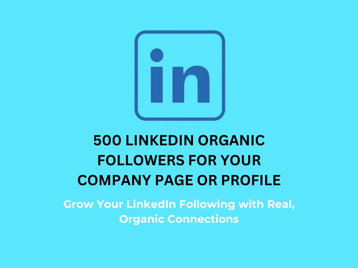  500 LinkedIn organic followers for your Company Page or Profile