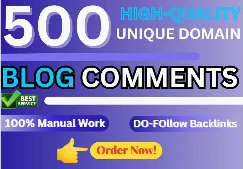 I Will Do 500 High-Quality Dofollow Blog Comments Backlinks