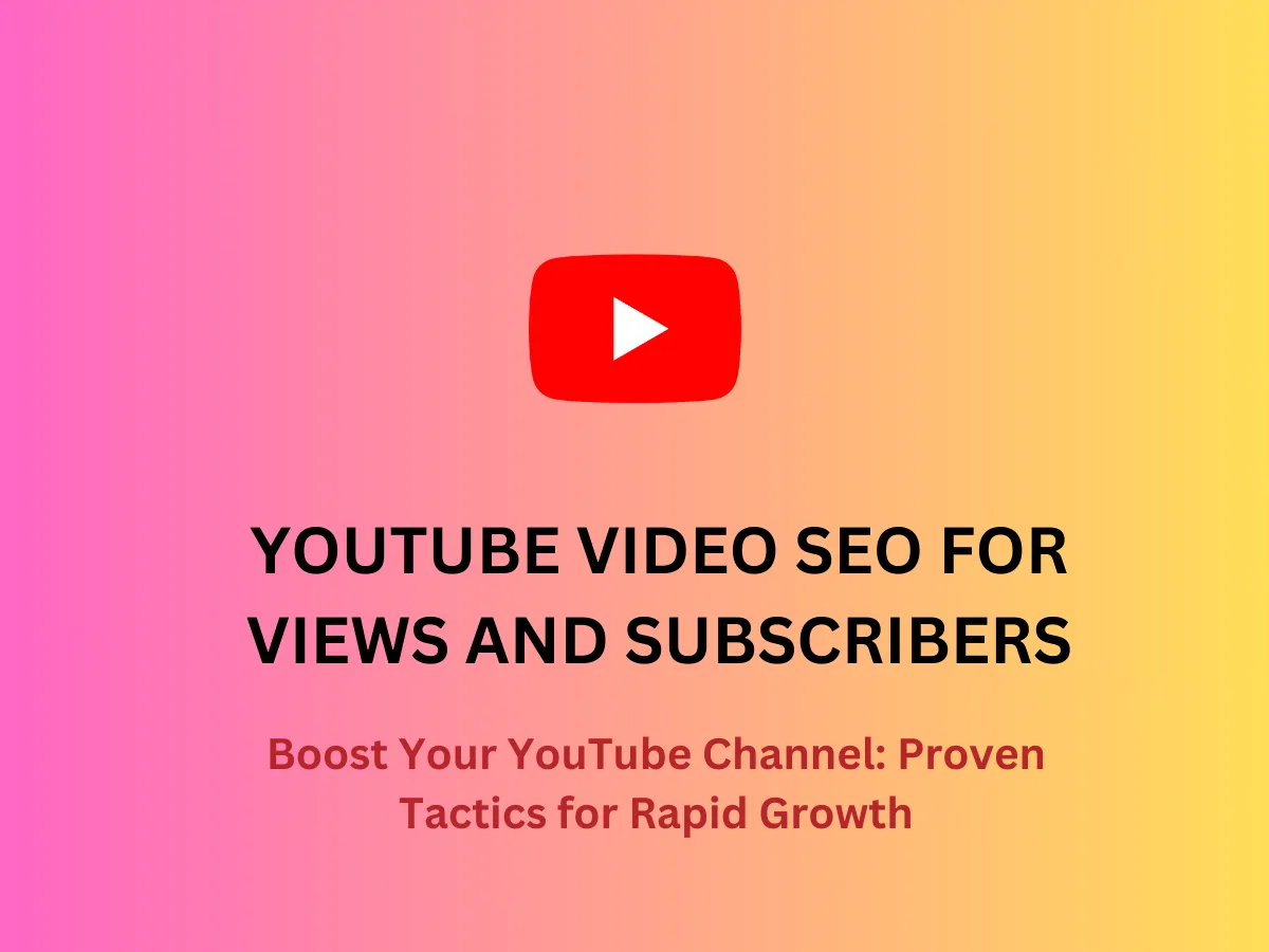 YouTube Video SEO to Increase Organic Views and Subscribers