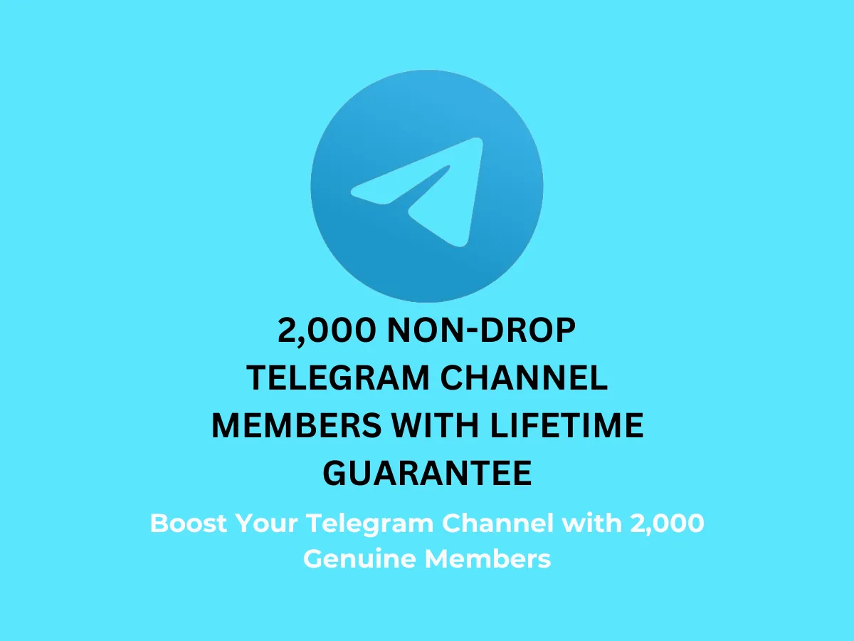 2,000 Non-Drop Telegram Channel Members with Lifetime Guarantee