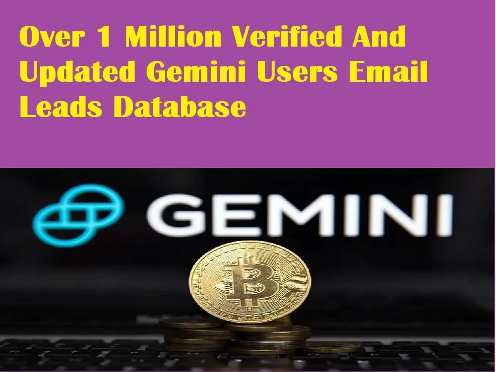 PROVIDE You 1 Million Verified And Updated Gemini Users Email Leads Database