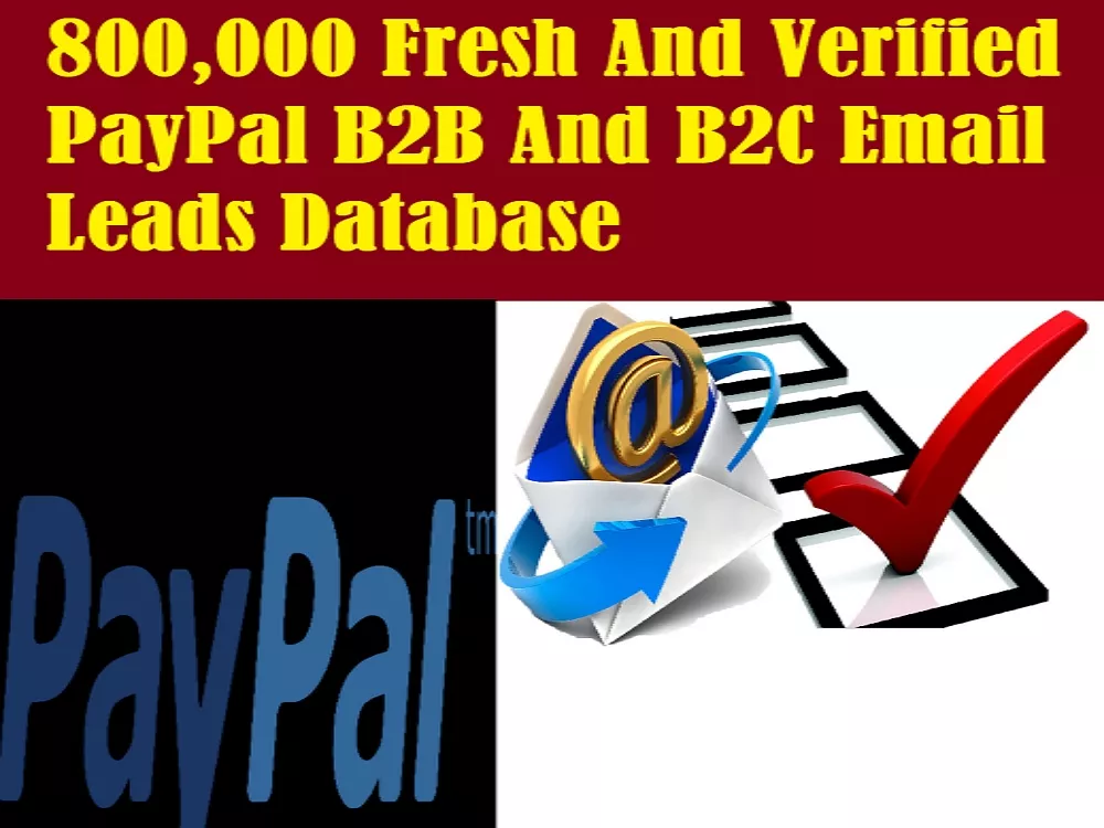 Give You 800,000 Fresh And Verified PayPal B2B And B2C Email Leads Database 