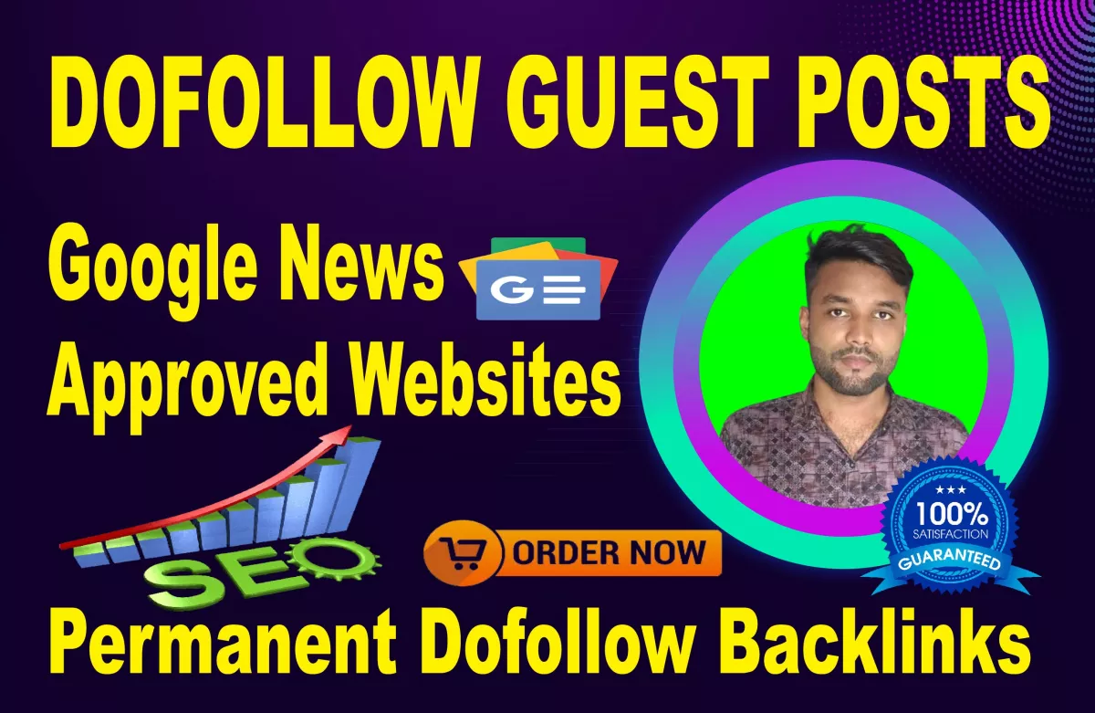 I Will Dofollow Guest Posts On Guest Posting Google News Approved Websites With Permanent Backlinks