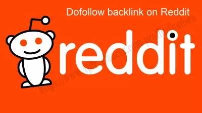 Secure DA-97 Dofollow Backlinks from Reddit for Rapid Google Indexing