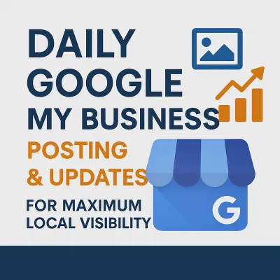 Daily Google My Business Posting & Updates for Maximum Local Visibility