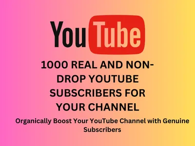 1000 Real and Non-Drop YouTube Subscribers for Your Channel