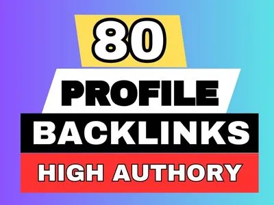 create 80 high-quality profile backlinks DA 80 to DA 100